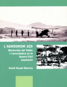 l aerodrom 329: montornes del valles i l aeronautica de guerra-david gesali-9788498830583