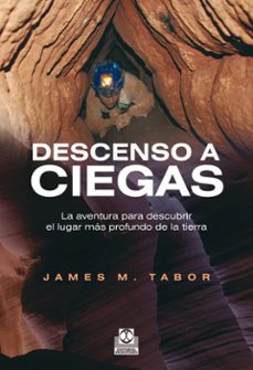 descenso a ciegas. la aventura para descubrir el lugar mas profun do de la tierra (color)-james m. tabor-9788499101583
