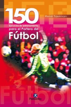 ciento 50 ejercicios  de entrenamiento para el portero de futbol (ebook)-rene taelman-9788499109183