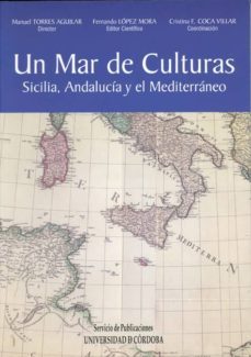 un mar de culturas sicilia, andalucia y el mediterraneo-manuel torres aguilar-fernando lopez mora-9788499270883