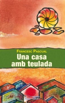 una casa amb teulada-francesc pascual greoles-9788499755083