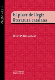 el plaer de llegir literatura catalana-tilbert didac stegmann-9788499757483