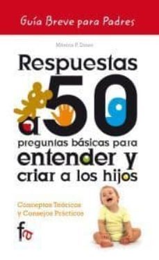 respuestas a 50 preguntas basicas para entender y criar a los hij os-monica p. diner-9788499767383