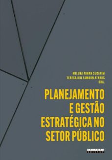 planejamento e gesto estrategica no setor publico (ebook)-milena pavan (org.) serafim-teresa dib zambon (org.) atvars-9788526818583