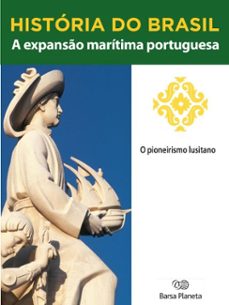 historia do brasil - livro i - a expanso maritima portuguesa o pioneirismo lusitano (ebook)-editora planeta do brasil-9788542233483