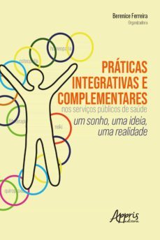 praticas integrativas e complementares nos serviços publicos de saude: (ebook)-berenice ferreira-9788547338183