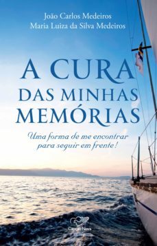 a cura das minhas memorias (ebook)-joao carlos medeiros-maria luiza da silva medeiros-9788576775683