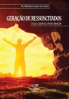 geraço de ressuscitados (ebook)-padre edimilson lopes da cunha-9788576778783