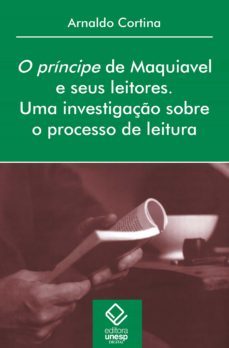 o principe de maquiavel e seus leitores (ebook)-arnaldo cortina-9788595461383