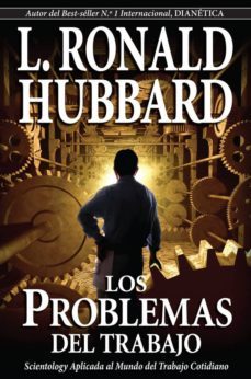 los problemas del trabajo: scientology aplicada al mundo del trab ajo cotidiano-9788776885083