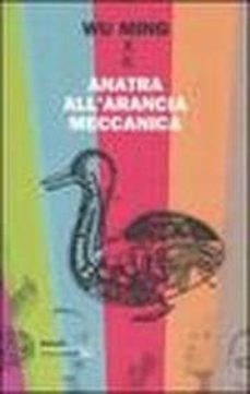anatra all arancia meccanica. racconti 2000-2010-9788806206383