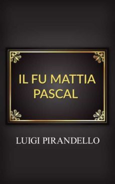 il fu mattia pascal (ebook)-luigi pirandello-9788826043883
