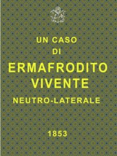 un caso di ermafrodito vivente neutro laterale (ebook)-9788829559183