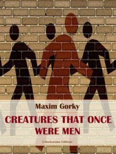 creatures that once were men (ebook)-maxim gorky-9788835832683