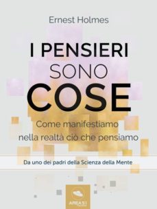 i pensieri sono cose (ebook)-ernest holmes-9788893316583
