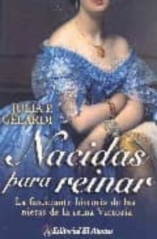 nacidas para reinar. la fascinante historia de las nietas de la r eina victoria-julia p. gelardi-9789500298483