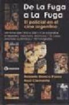 de la fuga a la fuga: el policial en el cine argentino (diccionar io de films policiales)-roberto blanco pazos-raul clemente-9789500515283