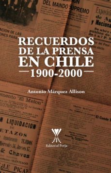 recuerdos de la prensa en chile 1900-2000 (ebook)-antonio marquez allison-9789563385083