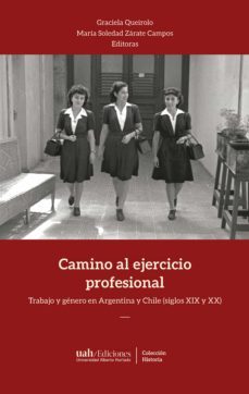camino al ejercicio profesional (ebook)-graciela queirolo-soledad zarate-9789563572483