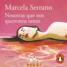 nosotras que nos queremos tanto (audiolibro)-marcela serrano-9789563844283