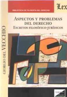 aspectos y problemas del derecho. escritos filosofico-juridicos-giorgio del vecchio-9789563924183