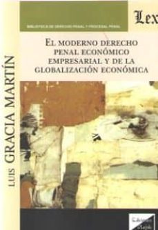 el moderno derecho penal economico empresarial y de la globalizacion economica-luis gracia martin-9789563927283