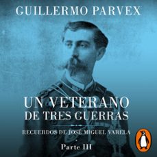 veterano de tres guerras - parte 3 (audiolibro)-guillermo parvex-9789566056683