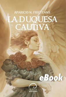 la duquesa cautiva (ebook)-aparicio n. frictenns-9789566386483