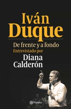 ivan duque. de frente y a fondo (ebook)-diana calderon fernandez-9789584290083