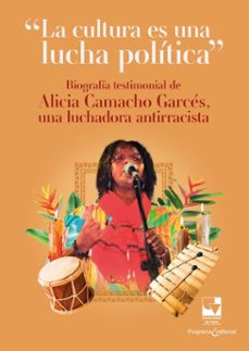 "la cultura es una lucha politica" (ebook)-alicia camacho garcés-lorena ardito aldana-mauricio fidel camacho-9789585072183