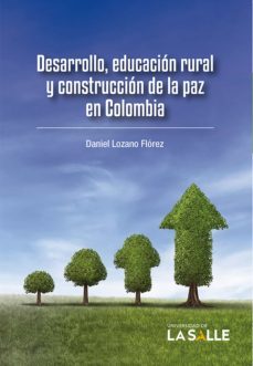 desarrollo, educacion rural y construccion de la paz en colombia (ebook)-daniel lozano florez-9789585400283