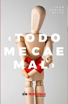 todo me cae mal (ebook)-jhon ospina nieto-9789585680883