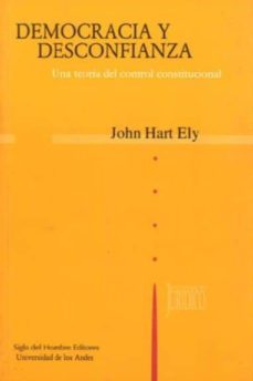 democracia y desconfianza : una teoria del control constitucional-john hart ely-9789586650083