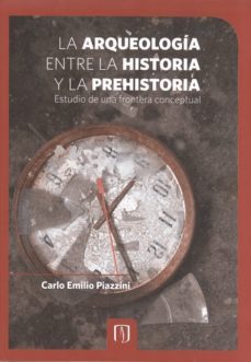 la arqueología entre la historia y la prehistoria (ebook)-carlo emilio piazzini suarez-9789586956383