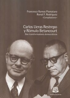 carlos lleras restrepo y romulo betancourt dos transformadores democraticos (ebook)-autores varios-9789587381283