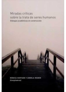 miradas criticas sobre la trata de seres humanos-monica y otro hurtado-9789587741483