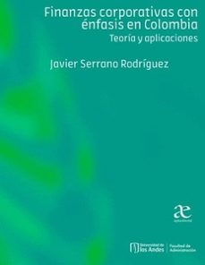 finanzas corporativas con enfasis en colombia-javier serrano rodriguez-9789587788983