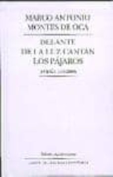 delante de la luz cantan los pajaros (poesia 1953-2000)-marco antonio montes de oca-9789681658083