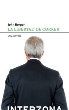 la libertad de corker-john berger-9789873874383