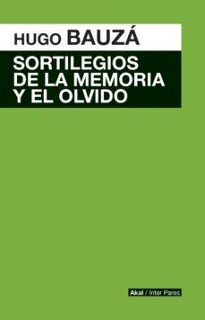 sortilegios de la memoria y el olvido (ebook)-hugo francisco bauza-9789874544483