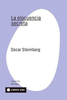 la elocuencia secreta-oscar steimberg-9789874633583