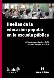 huellas de la educacion popular en la escuela publica (ebook)-silvia almazan-gustavo galli-natalia stoppani-9789875387683