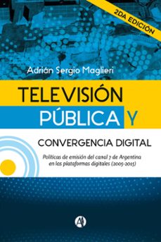 television publica y convergencia digital (2da. edicion) (ebook)-adrián sergio maglieri-9789878737683