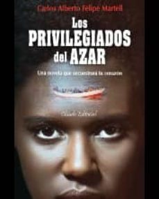 privilegiados del azar, los-carlos felipe martell-9789895104383