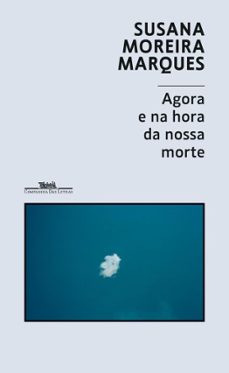 agora e na hora da nossa morte (ebook)-susana moreira marques-9789895895083