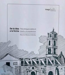 de la idea a la forma: tres ensayos sobre diseño y arquitectura (ebook)-mauricio moreno-9789942779083