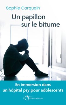 un papillon sur le bitume : en immersion dans une unite de pedopsychiatrie (ebook)-sophie carquain-9791032929483