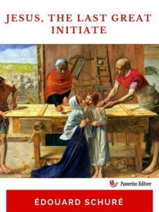 jesus, the last great initiate (ebook)-edouard schure-9791222411583