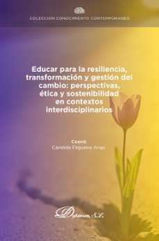 educar para la resiliencia, transformacion y gestion del cambio perspectivas, etica y sostenibilidad en contextos interdisciplinarios (ebook)-cándida filgueira arias-9791370064983