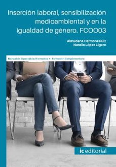(i.b.d.) fcoo03 inserción laboral, sensibilización medioambiental y en la igualdad de género.-almudena carmona ruiz-natalia lopez ligero-9791370271183